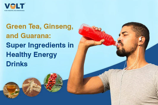 Green Tea, Ginseng, and Guarana: Super Ingredients in Healthy Energy Drinks